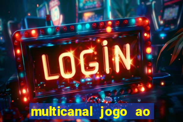 multicanal jogo ao vivo fans